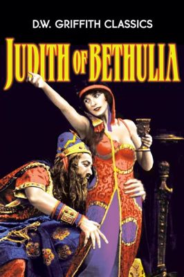 Judith of Bethulia！ A Silent Epic Embraced By Dramatic Shadows and Passionate Performances!